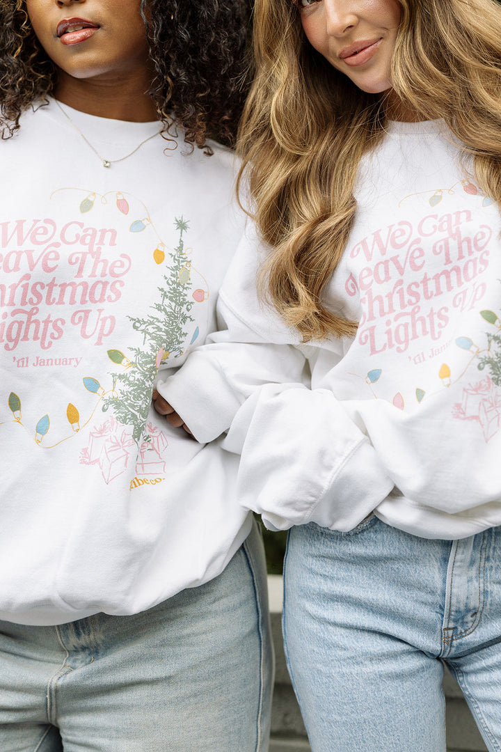 We Can Leave The Christmas Lights Up Sweatshirt