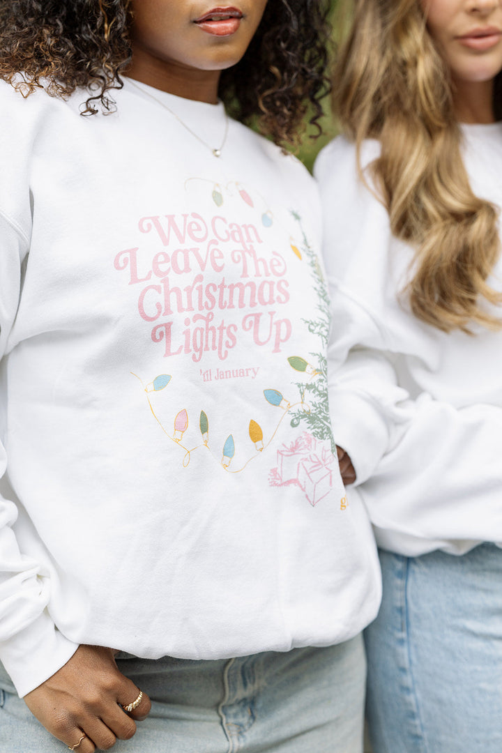We Can Leave The Christmas Lights Up Sweatshirt