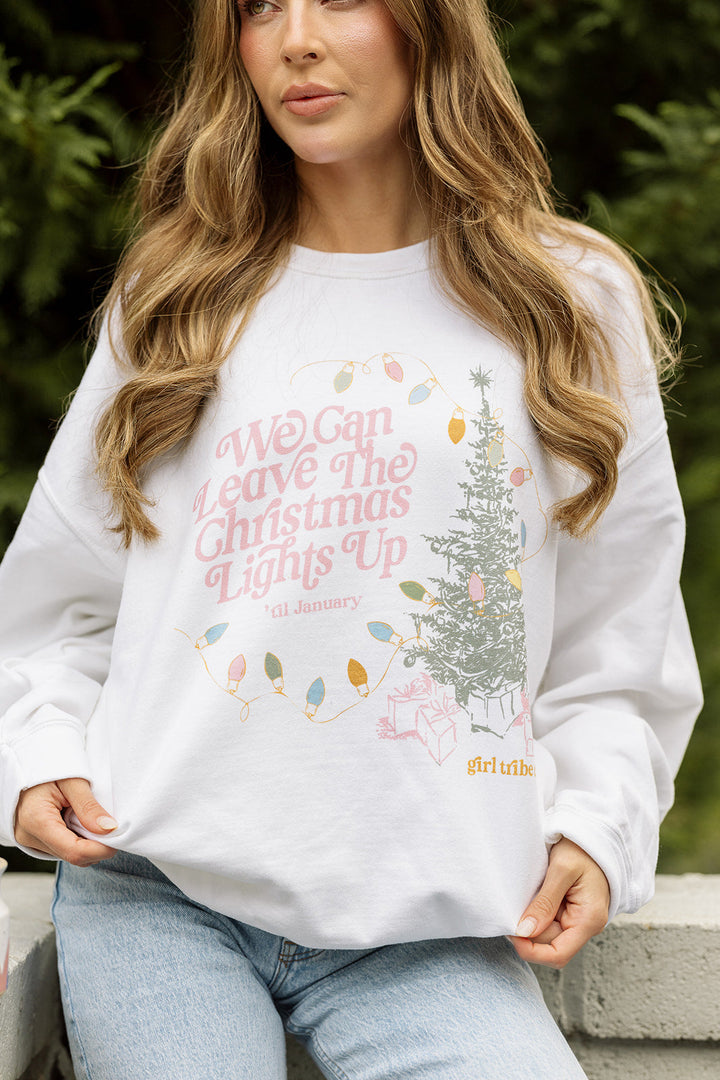 We Can Leave The Christmas Lights Up Sweatshirt
